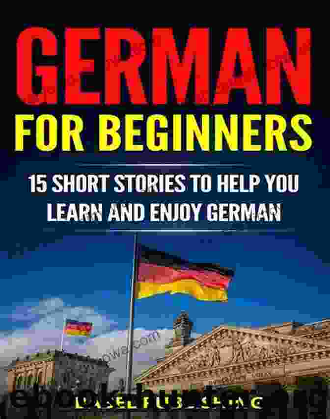 15 Short Stories To Help You Learn And Enjoy German With Quizzes And Reading Book Cover German For Beginners: 15 Short Stories To Help You Learn And Enjoy German (with Quizzes And Reading Comprehension Exercises)