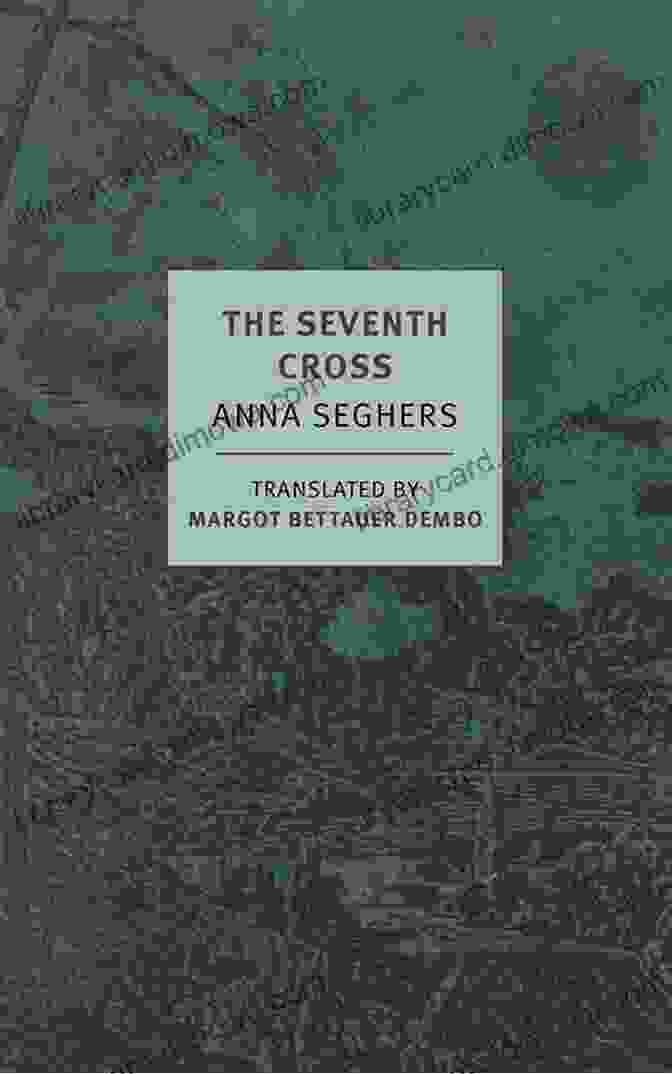 Cover Of The Seventh Cross By Anna Seghers, Published By New York Review Classics The Seventh Cross (New York Review Classics)