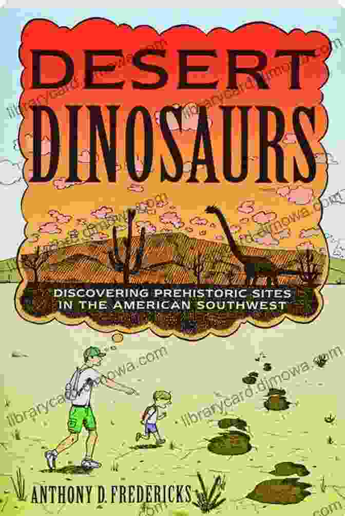 Mesa Verde Desert Dinosaurs: Discovering Prehistoric Sites In The American Southwest