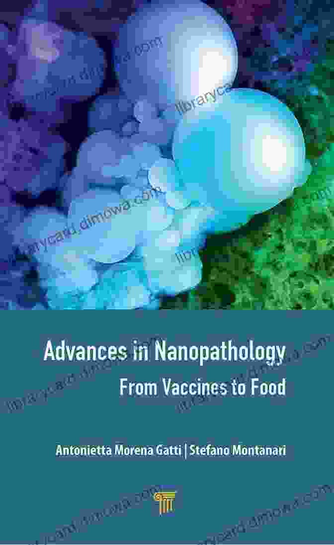 Nanopathology Research Advances In Nanopathology: From Vaccines To Food