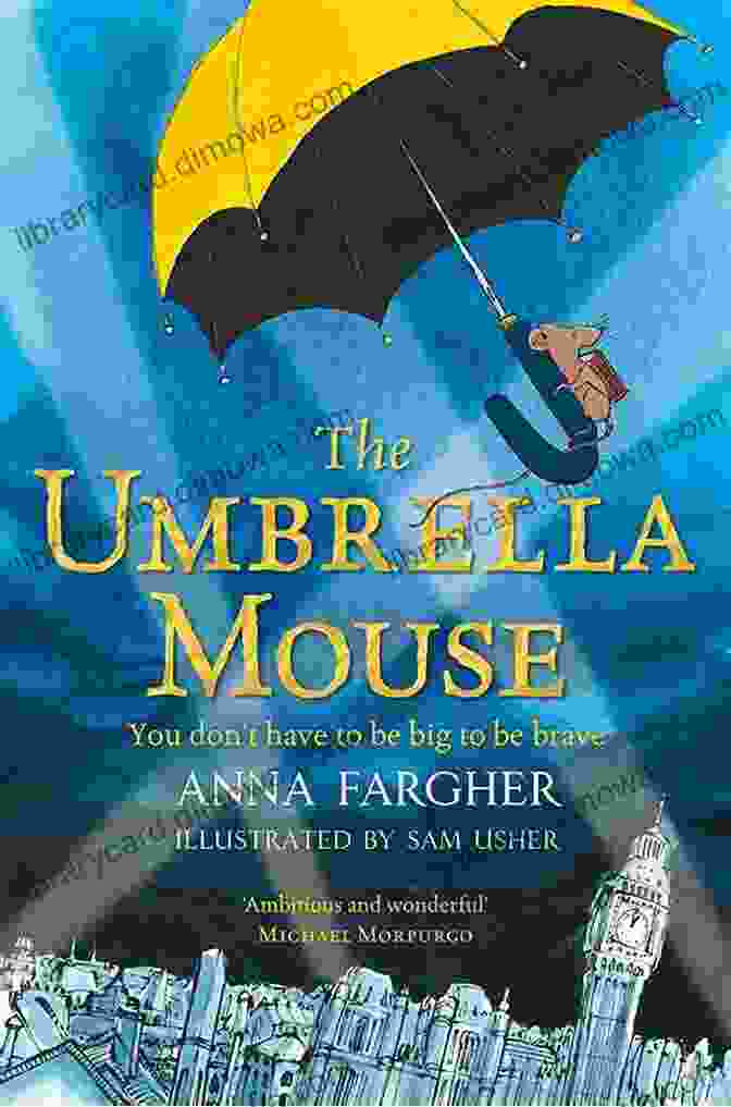 The Umbrella Mouse Book Cover, Featuring A Young Girl Holding An Umbrella With A Mouse Perched On Top The Umbrella Mouse Anna Fargher