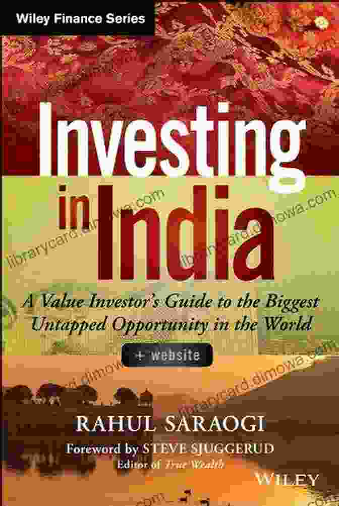 Value Investor Guide To The Biggest Untapped Opportunity In The World Wiley Investing In India: A Value Investor S Guide To The Biggest Untapped Opportunity In The World (Wiley Finance)