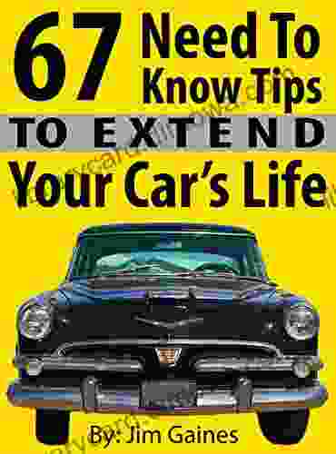 67 Need To Know Tips To Extend Your Car S Life