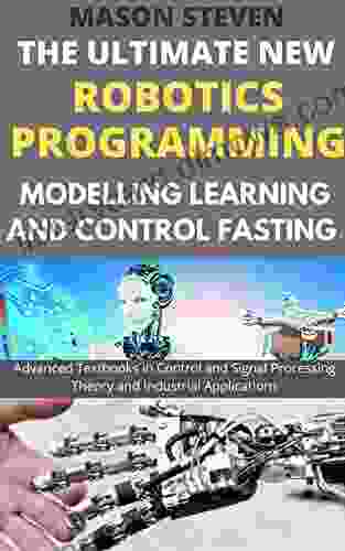 New Robotics Programming Modelling Leaning And Control: Advanced Textbooks In Control And Signal Processing Theory And Industrial Applications