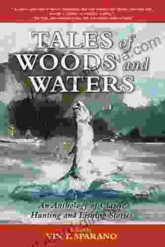 Tales of Woods and Waters: An Anthology of Classic Hunting and Fishing Stories