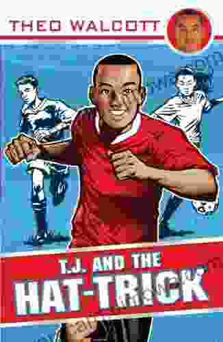 T J And The Hat Trick (T J (Theo Walcott) 1)