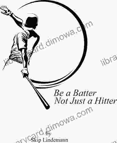 Be A Batter Not Just A Hitter