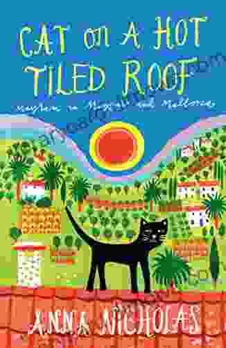 Cat On A Hot Tiled Roof (Anna Nicholas Mallorca Travel 2)