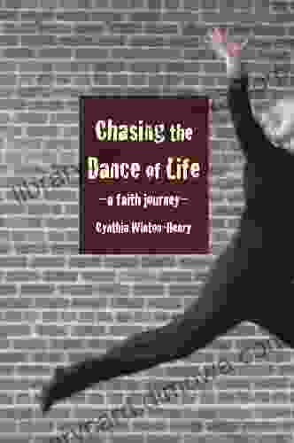 Chasing The Dance Of Life: A Faith Journey