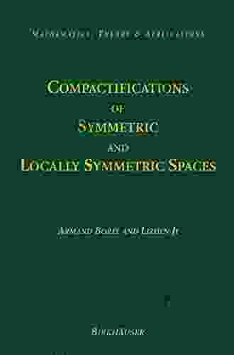 Compactifications Of Symmetric And Locally Symmetric Spaces (Mathematics: Theory Applications)