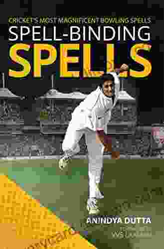 Spell Binding Spells : Cricket S Most Magnificent Bowling Spells