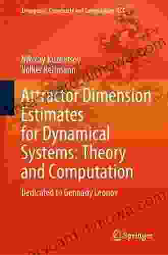 Attractor Dimension Estimates for Dynamical Systems: Theory and Computation: Dedicated to Gennady Leonov (Emergence Complexity and Computation 38)