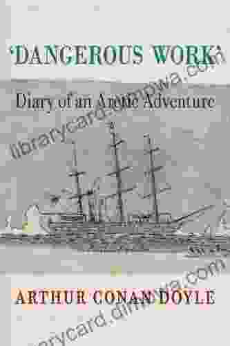 Dangerous Work: Diary Of An Arctic Adventure Text Only Edition