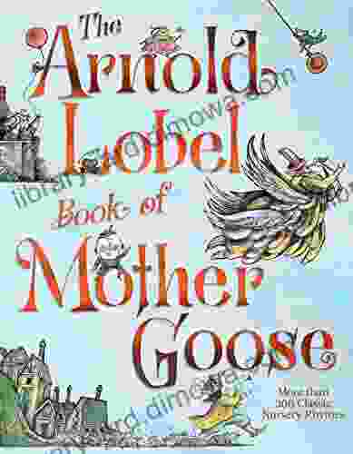 The Arnold Lobel Of Mother Goose