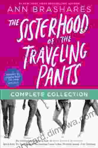 The Sisterhood Of The Traveling Pants Complete Collection: The Sisterhood Of The Traveling Pants The Second Summer Of The Sisterhood Girls In Pants Forever In Blue