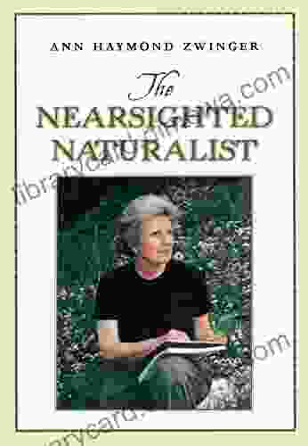 The Nearsighted Naturalist Ann Zwinger