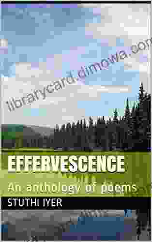 Effervescence: An Anthology Of Poems