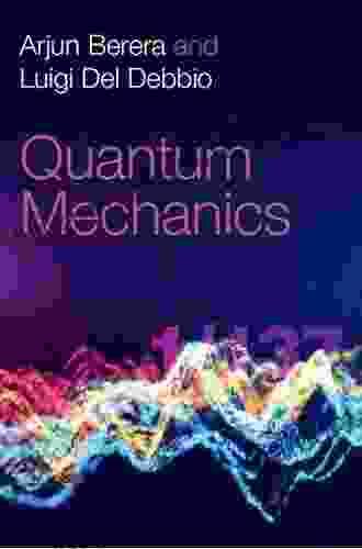 Quantum Mechanics Arjun Berera