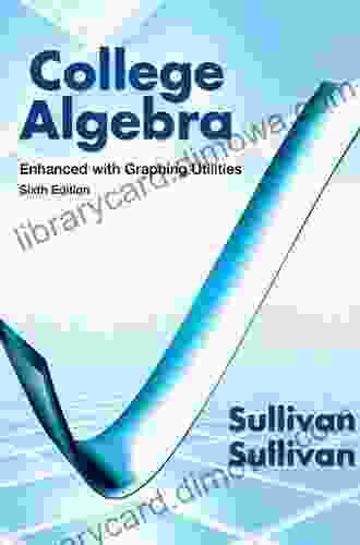 College Algebra Enhanced with Graphing Utilities (2 downloads) (Sullivan Enhanced with Graphing Utilities Series)