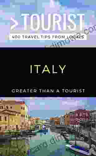 GREATER THAN A TOURIST ITALY: 400 Travel Tips From Locals (Greater Than A Tourist Europe)