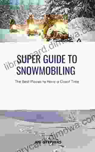 Super Guide To Snowmobiling: The Best Places To Have A Great Time