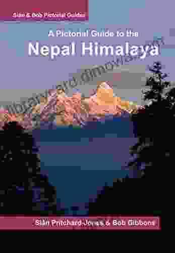 Nepal Himalaya: A Pictorial Guide: Everest Annapurna Langtang Ganesh Manaslu Tsum Rolwaling Dolpo Kangchenjunga Makalu West Nepal (Sian And Bob Pictorial Guides)