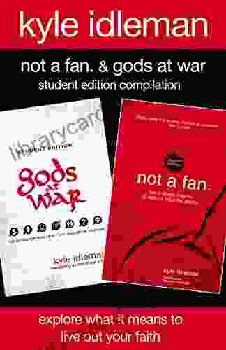 Not A Fan And Gods At War Student Edition Compilation: Explore What It Means To Live Out Your Faith