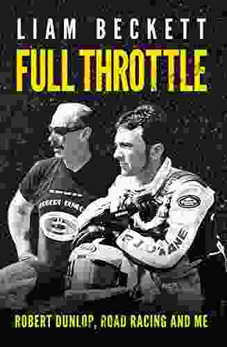 Full Throttle: Robert Dunlop Road Racing And Me