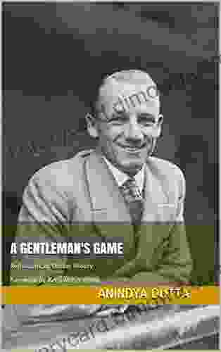 A Gentleman S Game: Reflections On Cricket History Foreword By Kersi Meher Homji