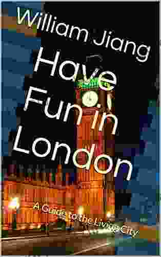 Have Fun in London: A Guide to the Living City (Have Fun World Collection)