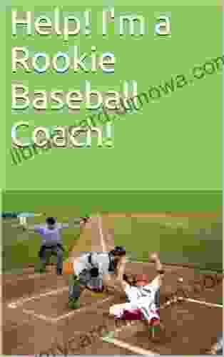 Help I M A Rookie Baseball Coach