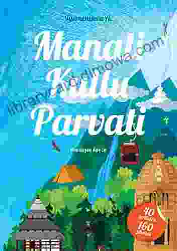 Manali Kullu Parvati : Himalayan Travel Trip Advice about Kullu Manali area in Himachal Pradesh India Trekking Hiking Rafting Rock climbing Sightseeing Culture Accommodation