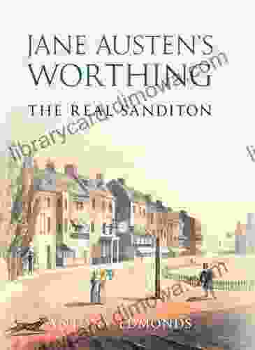 Jane Austen S Worthing: The Real Sanditon