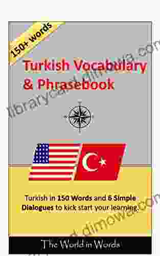 Turkish Vocabulary And Phrasebook: Learn The Basics In 150 Words (Learn Turkish 1)