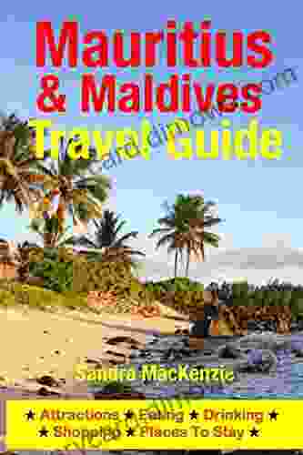 Mauritius Maldives Travel Guide: Attractions Eating Drinking Shopping Places To Stay