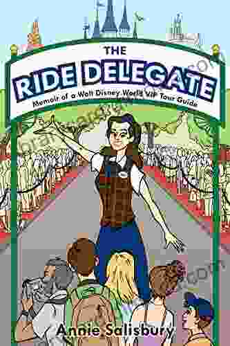 The Ride Delegate: Memoir Of A Walt Disney World VIP Tour Guide