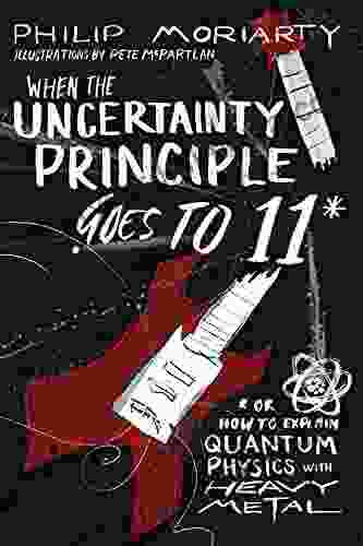 When The Uncertainty Principle Goes To 11: Or How To Explain Quantum Physics With Heavy Metal