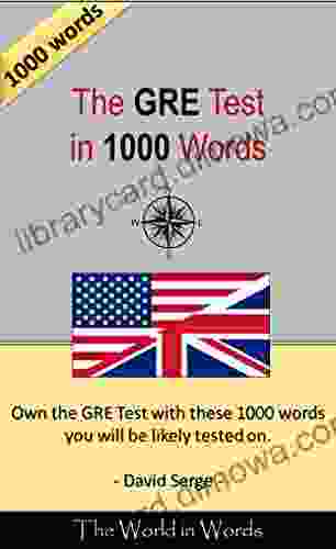 The GRE Test In 1000 Words: Own The GRE Test With These 1000 Words You Will Likely Be Tested On