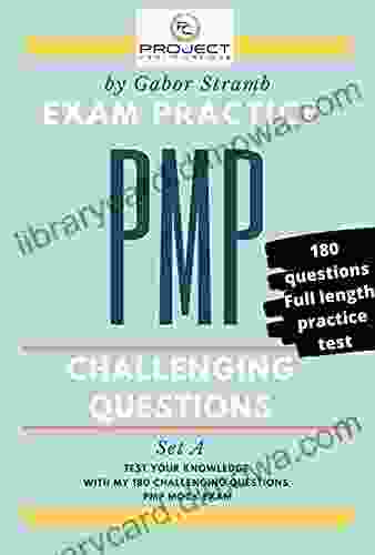 PMP Exam Practice Questions: Challenging Questions 180 Full Length Practice Test A