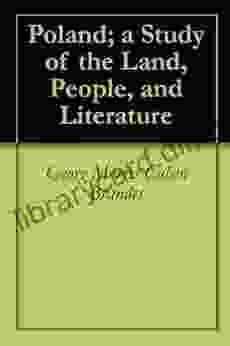 Poland a Study of the Land People and Literature