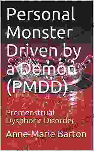 Personal Monster Driven By A Demon (PMDD): Premenstrual Dysphoric Disorder (PMDD My Monster 1)