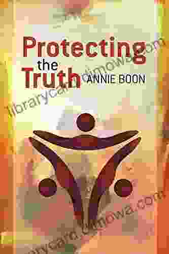 Protecting The Truth Annie Boon