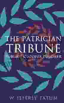 The Patrician Tribune: Publius Clodius Pulcher (Studies In The History Of Greece And Rome)