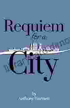 Requiem For A City Anthony Hartnett