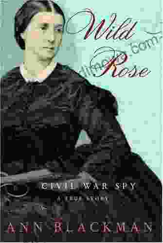 Wild Rose: Rose O Neale Greenhow Civil War Spy