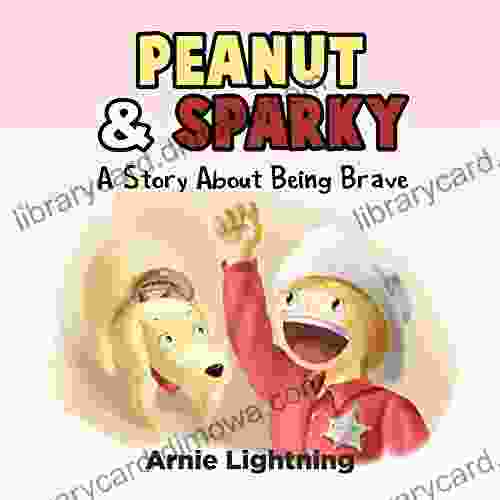 Peanut Sparky: A Story About Being Brave (Peanut and Sparky 2)