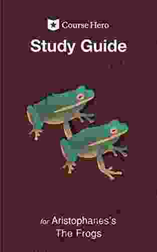 Study Guide for Aristophanes s The Frogs (Course Hero Study Guides)