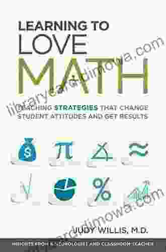 Learning To Love Math: Teaching Strategies That Change Student Attitudes And Get Results