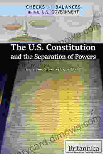 The U S Constitution and the Separation of Powers (Checks and Balances in the U S Government)