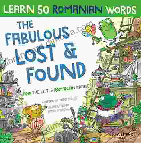 The Fabulous Lost Found and the little Romanian mouse: laugh as you learn 50 Romanian words with this bilingual English Romanian kids